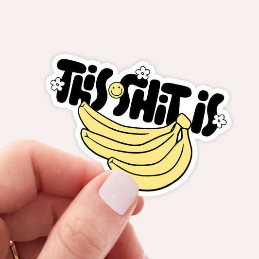 This $hit Is Bananas Vinyl Sticker